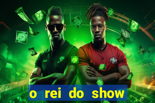 o rei do show filme completo dublado drive